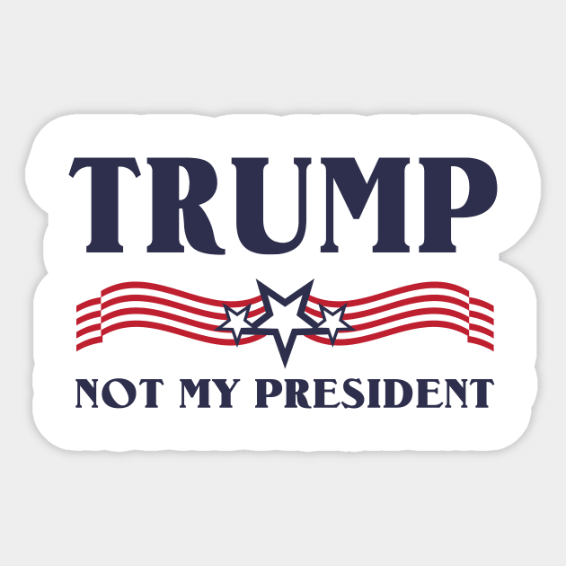 Trump not my president T-Shirt Sticker by songngammo6